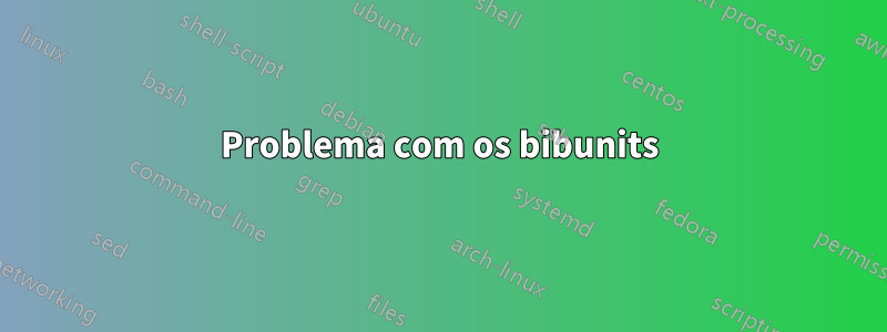 Problema com os bibunits