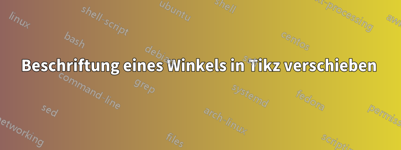 Beschriftung eines Winkels in Tikz verschieben