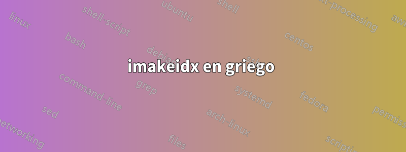 imakeidx en griego