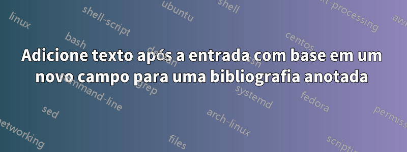 Adicione texto após a entrada com base em um novo campo para uma bibliografia anotada