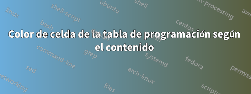 Color de celda de la tabla de programación según el contenido