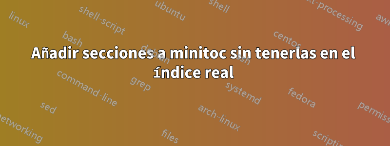 Añadir secciones a minitoc sin tenerlas en el índice real