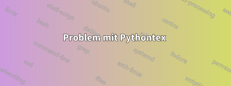 Problem mit Pythontex