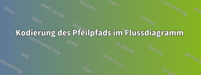 Kodierung des Pfeilpfads im Flussdiagramm