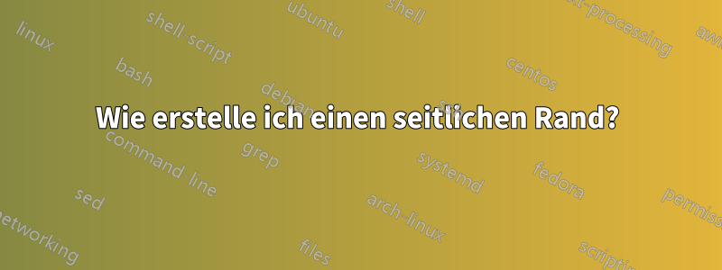 Wie erstelle ich einen seitlichen Rand?