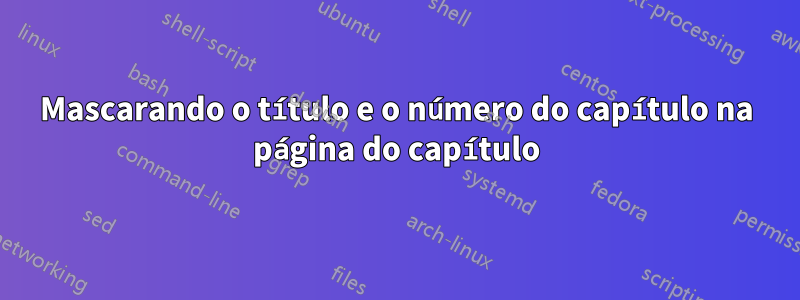 Mascarando o título e o número do capítulo na página do capítulo