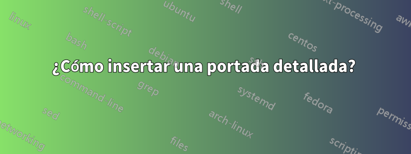 ¿Cómo insertar una portada detallada?