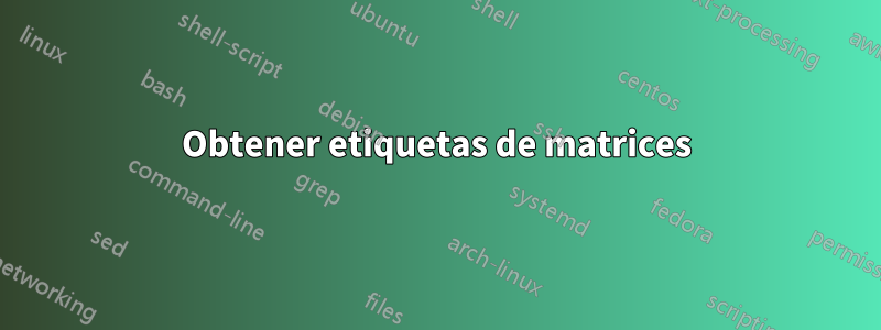 Obtener etiquetas de matrices