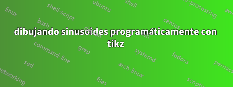 dibujando sinusoides programáticamente con tikz