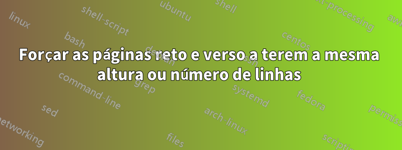 Forçar as páginas reto e verso a terem a mesma altura ou número de linhas