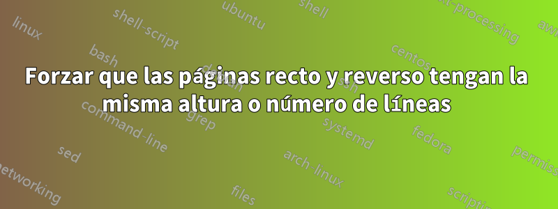 Forzar que las páginas recto y reverso tengan la misma altura o número de líneas