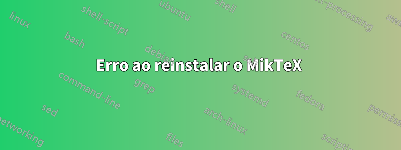 Erro ao reinstalar o MikTeX