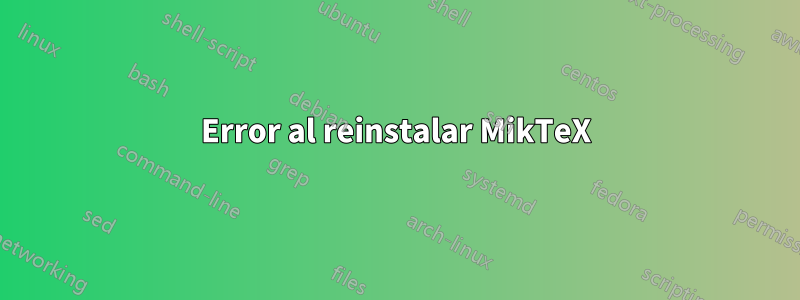 Error al reinstalar MikTeX