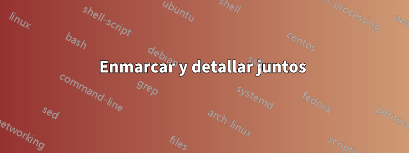 Enmarcar y detallar juntos