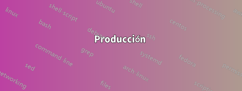 Producción