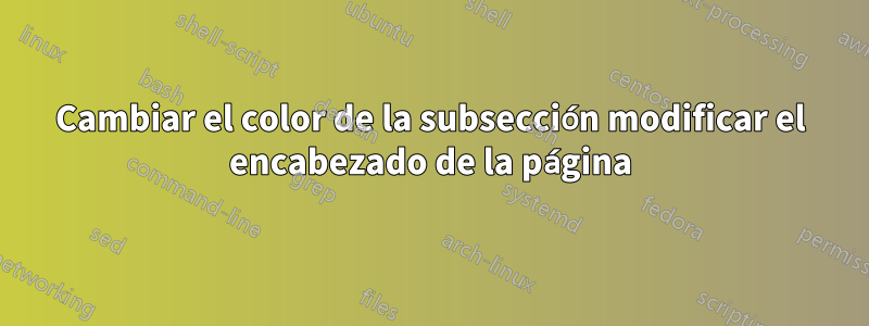 Cambiar el color de la subsección modificar el encabezado de la página