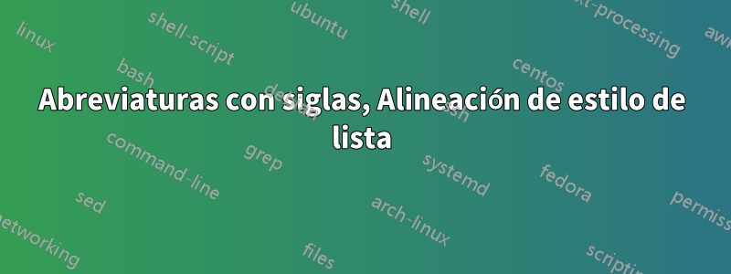 Abreviaturas con siglas, Alineación de estilo de lista