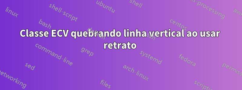 Classe ECV quebrando linha vertical ao usar retrato