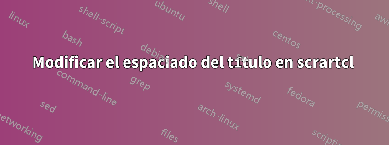 Modificar el espaciado del título en scrartcl