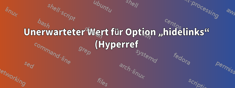 Unerwarteter Wert für Option „hidelinks“ (Hyperref) wird ignoriert