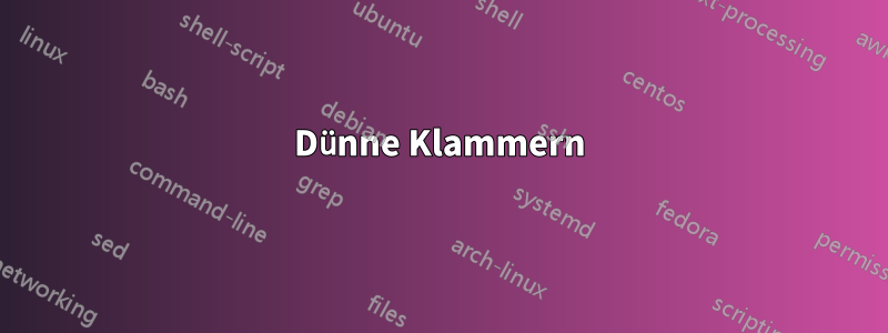 Dünne Klammern