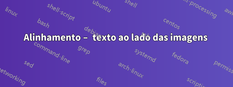 Alinhamento – texto ao lado das imagens