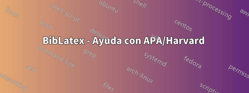 BibLatex - Ayuda con APA/Harvard