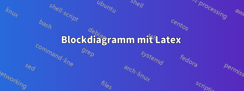 Blockdiagramm mit Latex