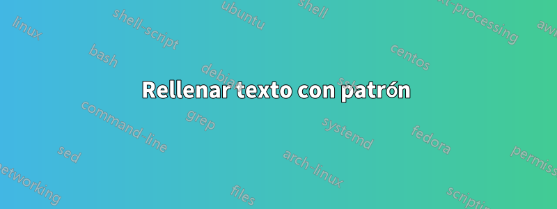 Rellenar texto con patrón