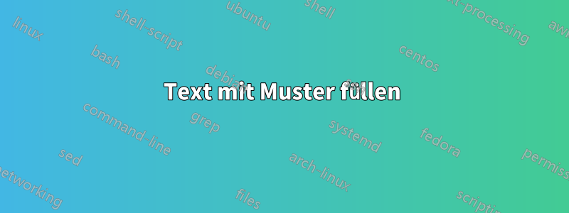 Text mit Muster füllen