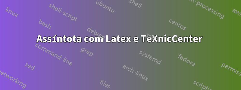 Assíntota com Latex e TeXnicCenter