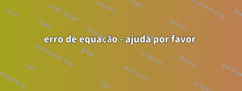 erro de equação - ajuda por favor