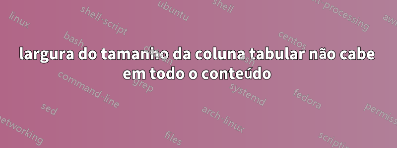 largura do tamanho da coluna tabular não cabe em todo o conteúdo