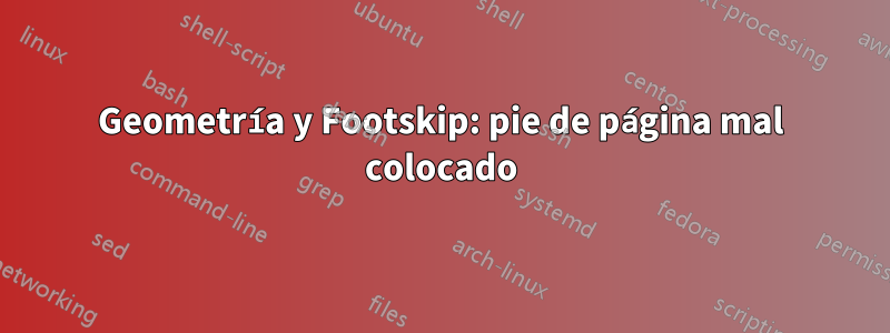 Geometría y Footskip: pie de página mal colocado