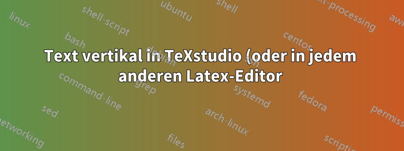 Text vertikal in TeXstudio (oder in jedem anderen Latex-Editor) auswählen - Spaltenmodus