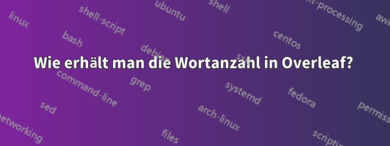 Wie erhält man die Wortanzahl in Overleaf?