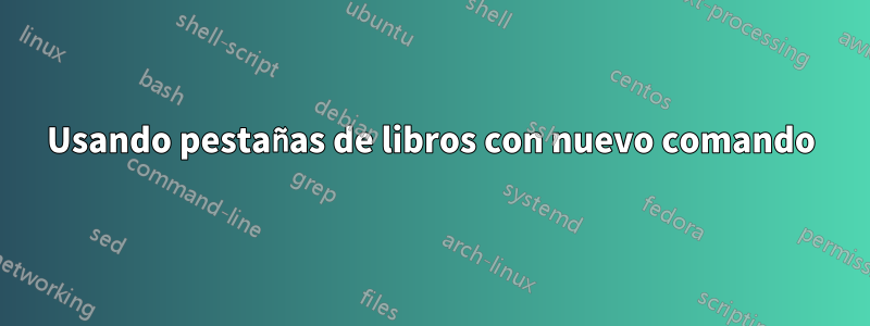 Usando pestañas de libros con nuevo comando