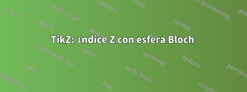 TikZ: índice Z con esfera Bloch