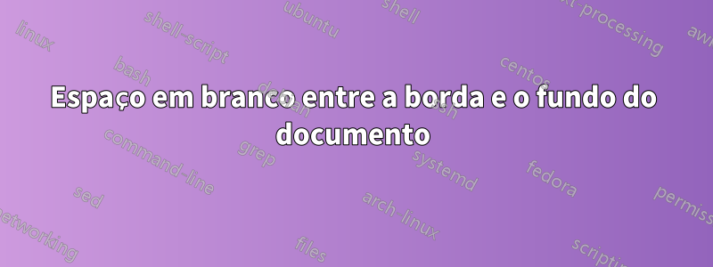 Espaço em branco entre a borda e o fundo do documento