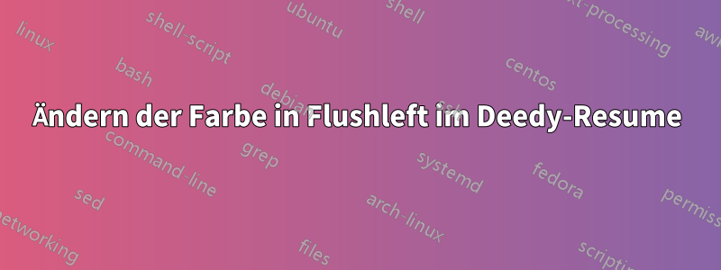 Ändern der Farbe in Flushleft im Deedy-Resume