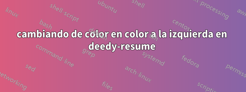 cambiando de color en color a la izquierda en deedy-resume