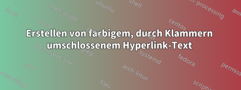 Erstellen von farbigem, durch Klammern umschlossenem Hyperlink-Text