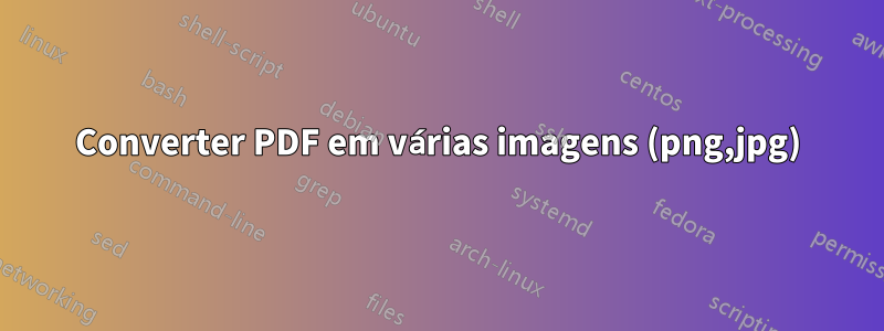 Converter PDF em várias imagens (png,jpg)