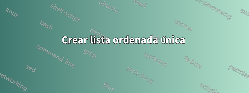 Crear lista ordenada única