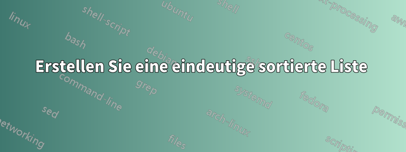 Erstellen Sie eine eindeutige sortierte Liste