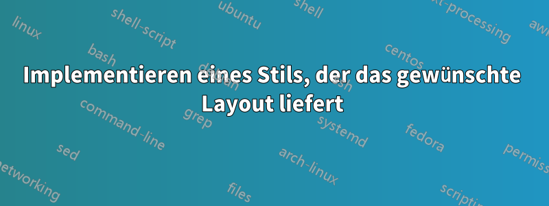 Implementieren eines Stils, der das gewünschte Layout liefert