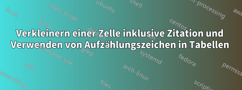 Verkleinern einer Zelle inklusive Zitation und Verwenden von Aufzählungszeichen in Tabellen