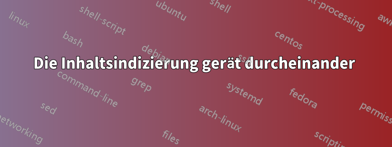 Die Inhaltsindizierung gerät durcheinander