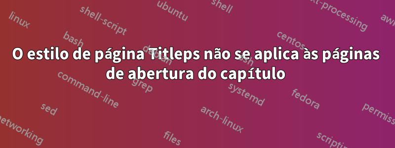 O estilo de página Titleps não se aplica às páginas de abertura do capítulo