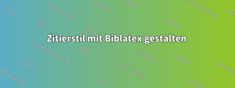 Zitierstil mit Biblatex gestalten